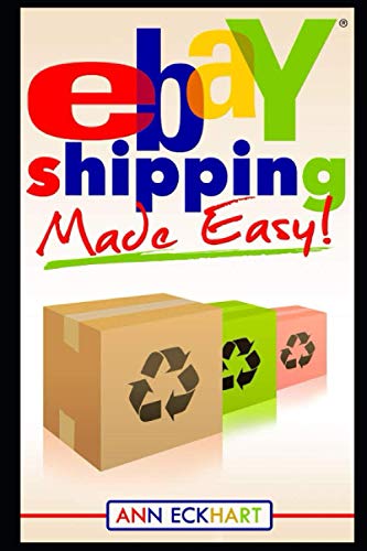 Ebay Shipping Made Easy (Home Based Business Beginner Guide)